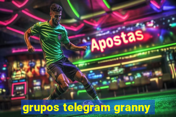 grupos telegram granny